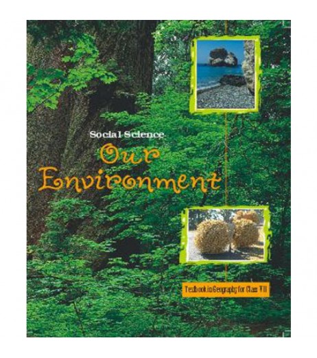Our environment Geogrophy  book for class 7 Published by NCERT Class 7 - SchoolChamp.net